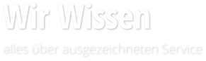 Wir Wissen alles über ausgezeichneten Service